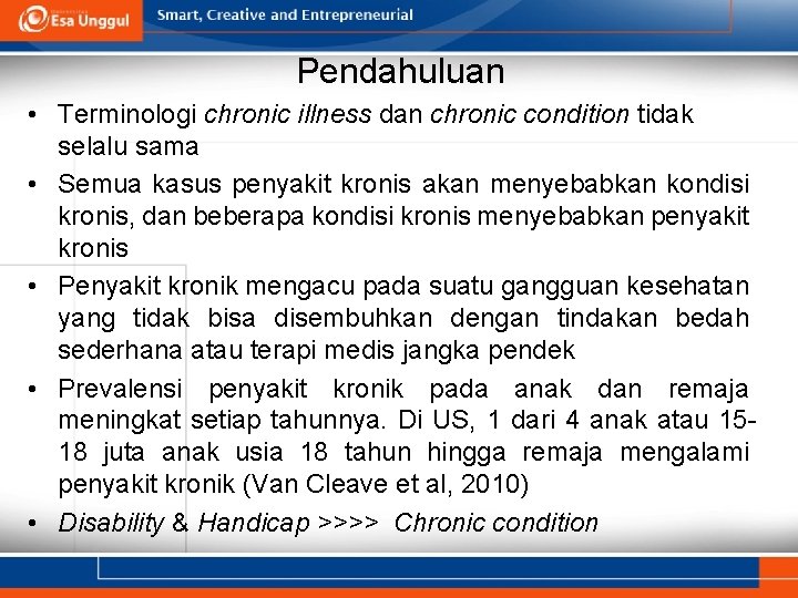 Pendahuluan • Terminologi chronic illness dan chronic condition tidak selalu sama • Semua kasus