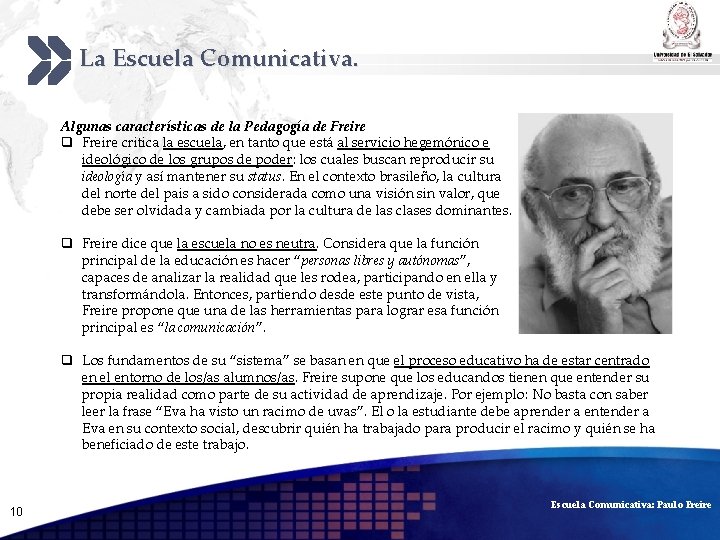 La Escuela Comunicativa. Add your company slogan Algunas características de la Pedagogía de Freire