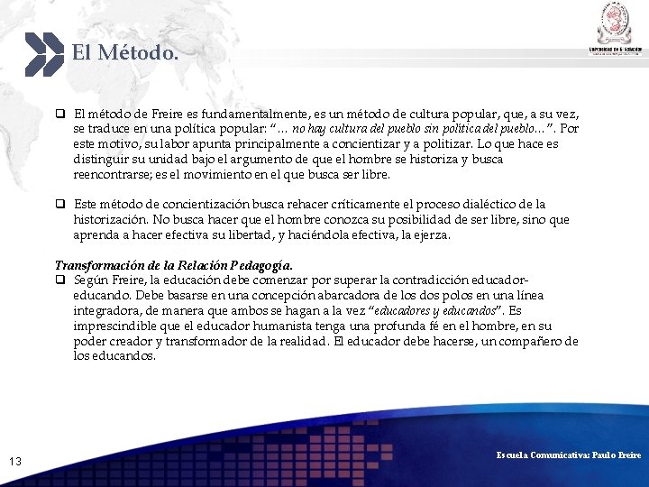 El Método. Add your company slogan q El método de Freire es fundamentalmente, es