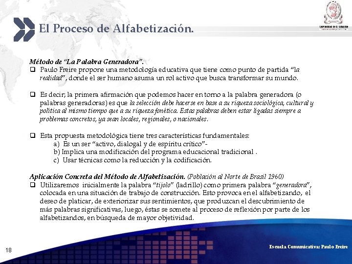 El Proceso de Alfabetización. Add your company slogan Método de “La Palabra Generadora”. q
