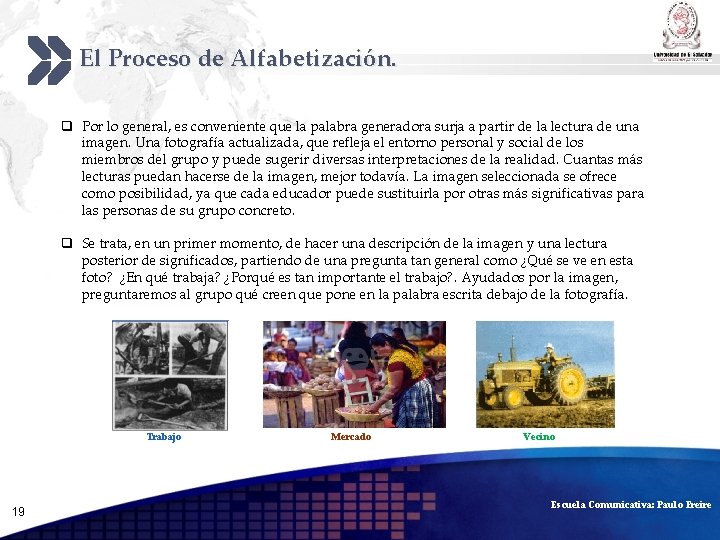 El Proceso de Alfabetización. Add your company slogan q Por lo general, es conveniente