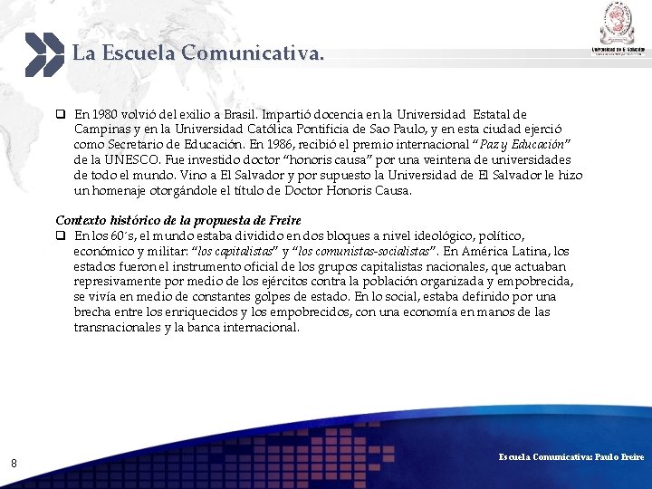 La Escuela Comunicativa. Add your company slogan q En 1980 volvió del exilio a