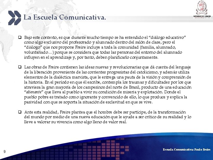 La Escuela Comunicativa. Add your company slogan q Bajo este contexto, es que durante