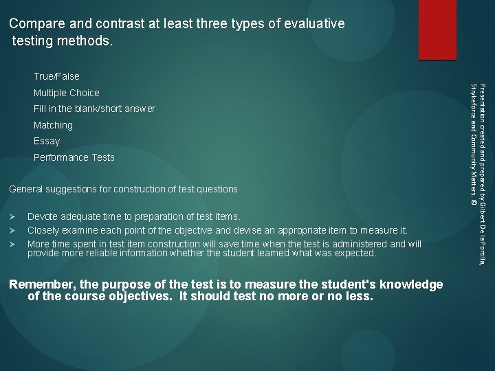 Compare and contrast at least three types of evaluative testing methods. True/False Fill in