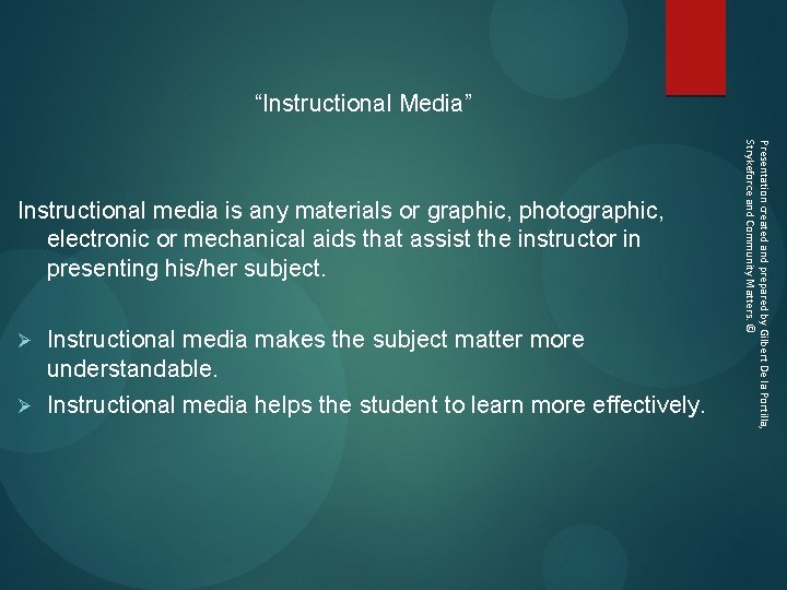 “Instructional Media” Presentation created and prepared by Gilbert De la Portilla, Strykeforce and Community