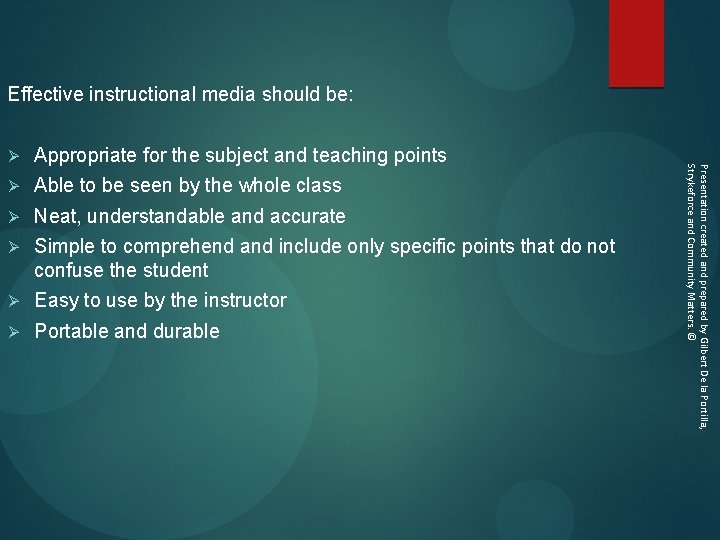 Effective instructional media should be: Appropriate for the subject and teaching points Ø Able