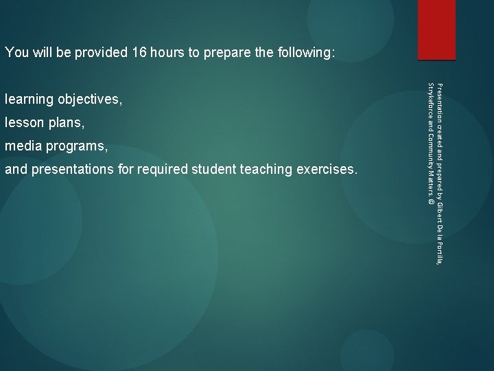 You will be provided 16 hours to prepare the following: lesson plans, media programs,