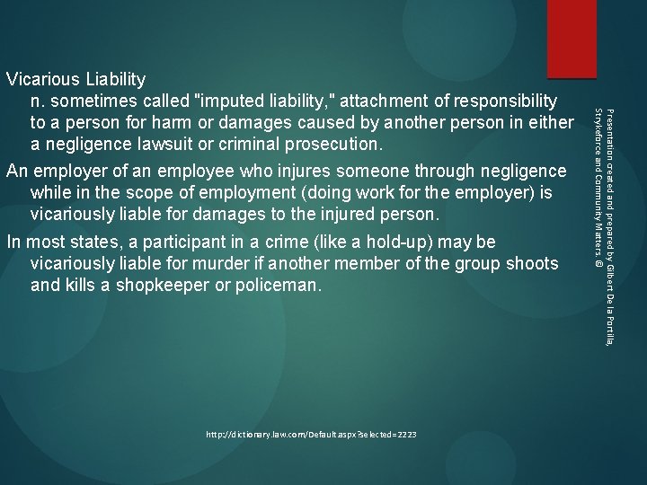 An employer of an employee who injures someone through negligence while in the scope