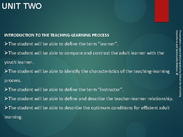 UNIT TWO ØThe student will be able to define the term "learner”. ØThe student