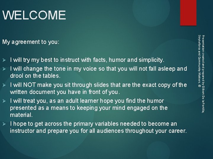 WELCOME Ø I will try my best to instruct with facts, humor and simplicity.