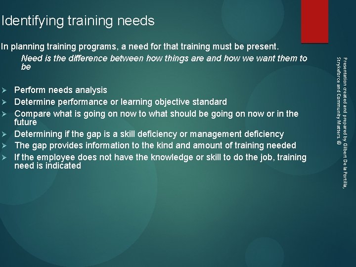Identifying training needs Ø Ø Ø Perform needs analysis Determine performance or learning objective