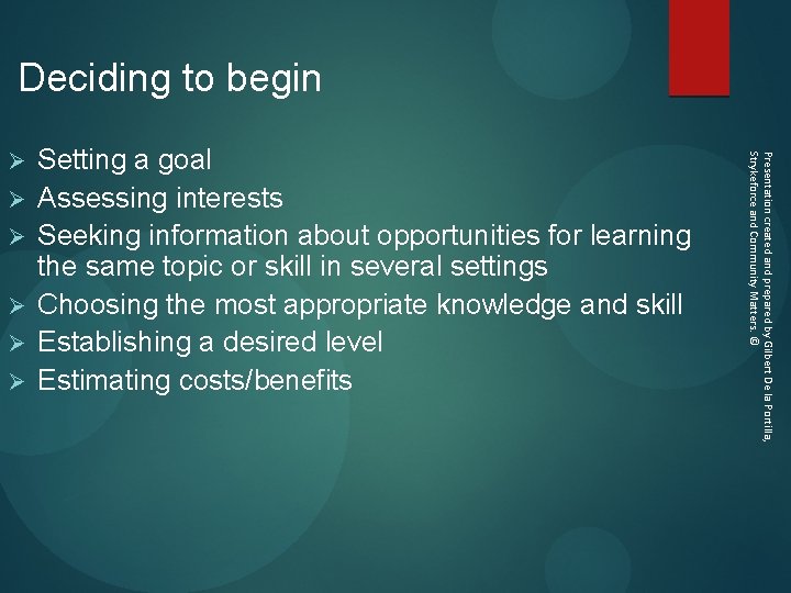 Deciding to begin Ø Ø Ø Setting a goal Assessing interests Seeking information about