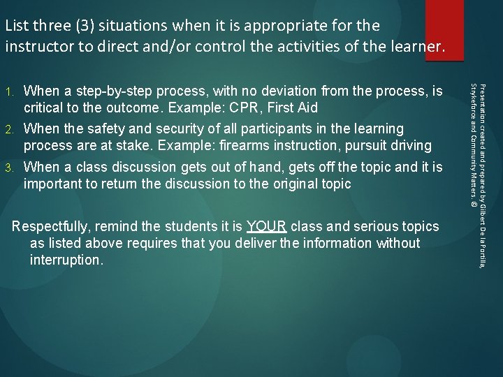 List three (3) situations when it is appropriate for the instructor to direct and/or