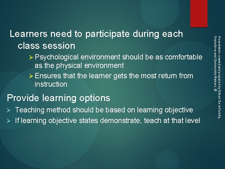 Ø Psychological environment should be as comfortable as the physical environment Ø Ensures that