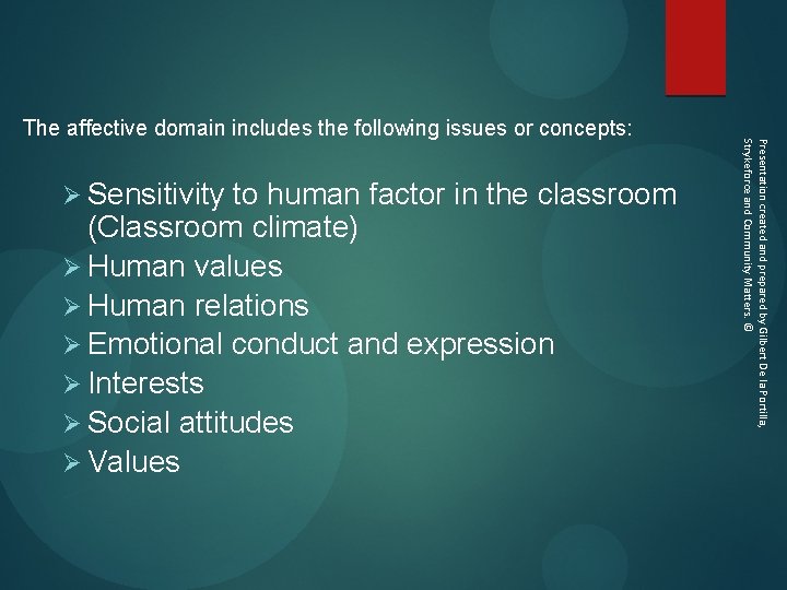 Ø Sensitivity to human factor in the classroom (Classroom climate) Ø Human values Ø