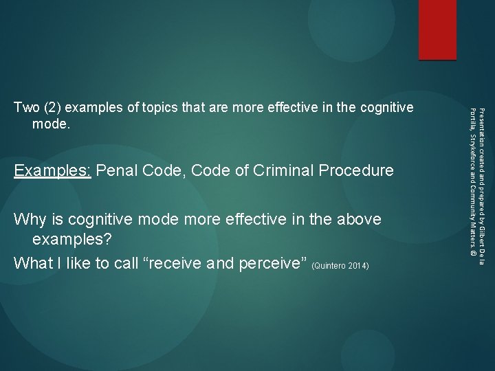 Examples: Penal Code, Code of Criminal Procedure Why is cognitive mode more effective in