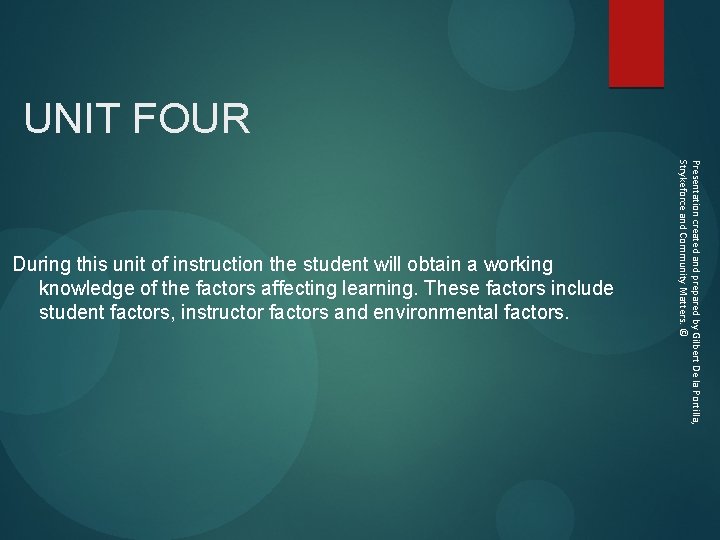 UNIT FOUR Presentation created and prepared by Gilbert De la Portilla, Strykeforce and Community