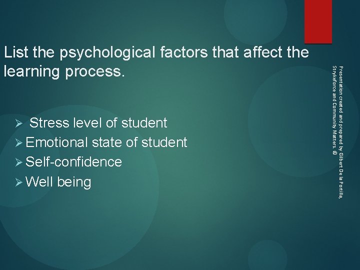 Ø Stress level of student Ø Emotional state of student Ø Self-confidence Ø Well