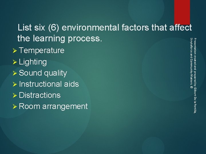 Ø Temperature Ø Lighting Ø Sound quality Ø Instructional aids Ø Distractions Ø Room