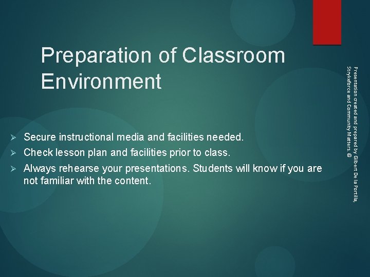  Ø Secure instructional media and facilities needed. Ø Check lesson plan and facilities