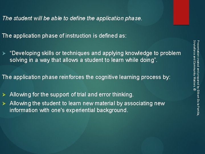 The student will be able to define the application phase. The application phase of