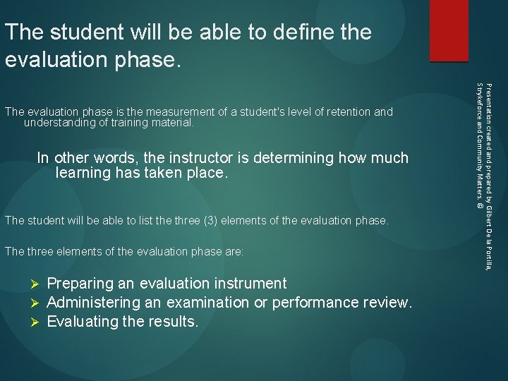 The student will be able to define the evaluation phase. In other words, the
