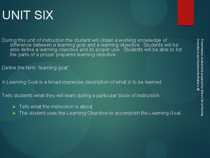 UNIT SIX A Learning Goal is a broad imprecise description of what is to
