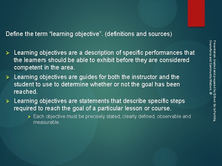 Define the term “learning objective”. (definitions and sources) Ø Learning objectives are a description