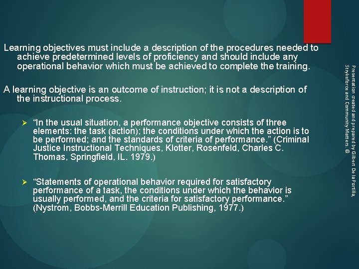  A learning objective is an outcome of instruction; it is not a description