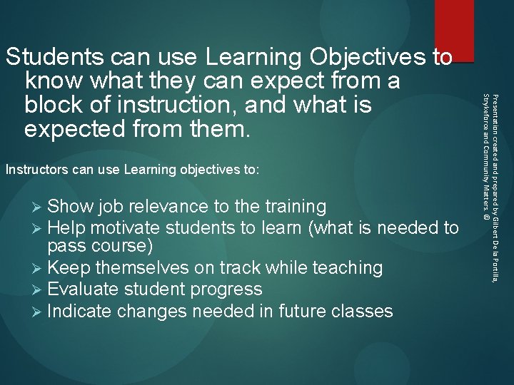  Instructors can use Learning objectives to: Ø Show job relevance to the training