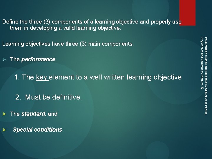 1. The key element to a well written learning objective 2. Must be definitive.