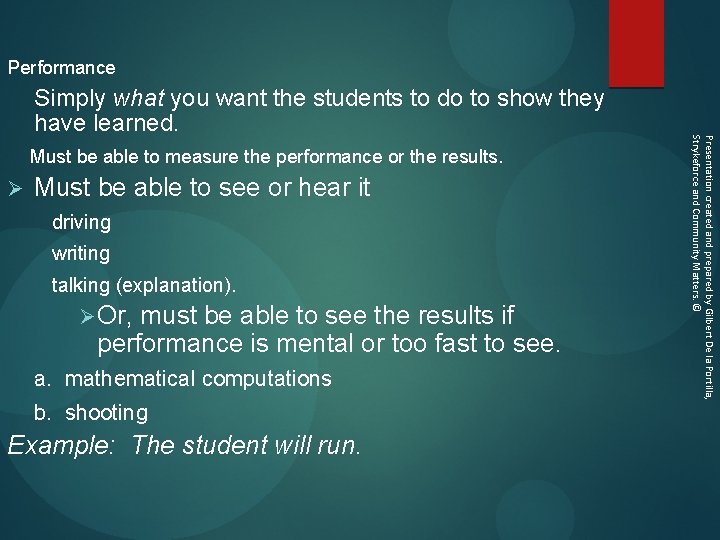 Performance Must be able to measure the performance or the results. Ø Must be