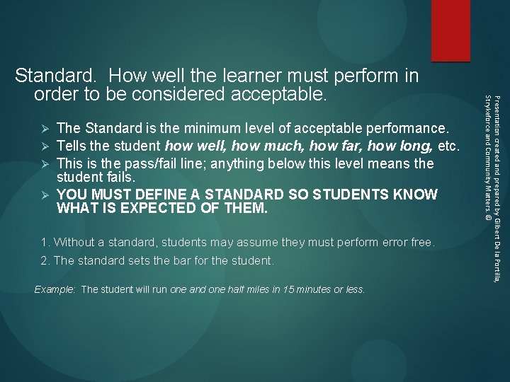  The Standard is the minimum level of acceptable performance. Ø Tells the student