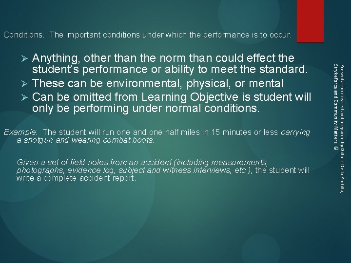 Conditions. The important conditions under which the performance is to occur. Anything, other than