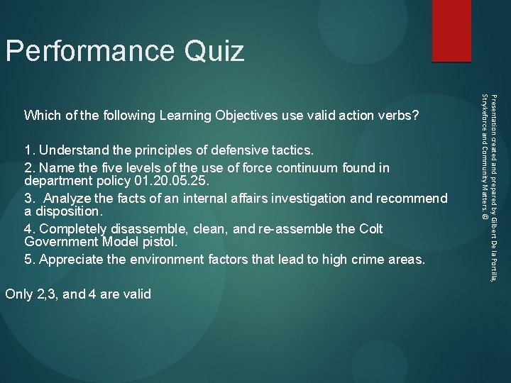 Performance Quiz Which of the following Learning Objectives use valid action verbs? 1. Understand