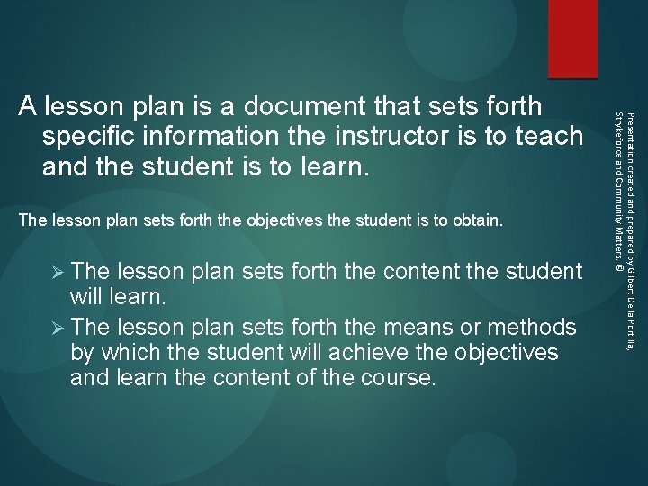  The lesson plan sets forth the objectives the student is to obtain. Ø