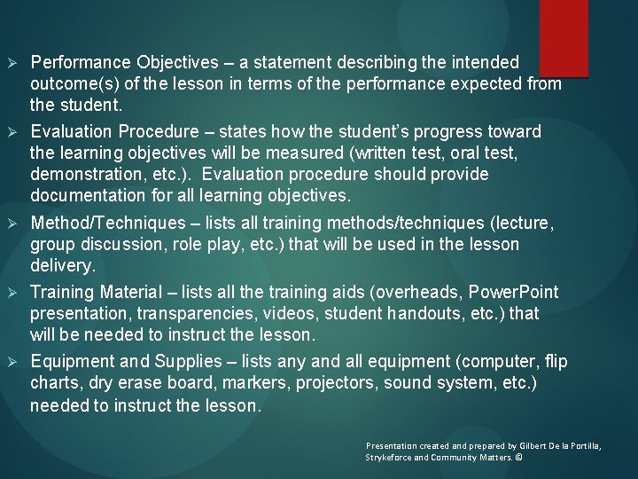 Ø Performance Objectives – a statement describing the intended outcome(s) of the lesson in
