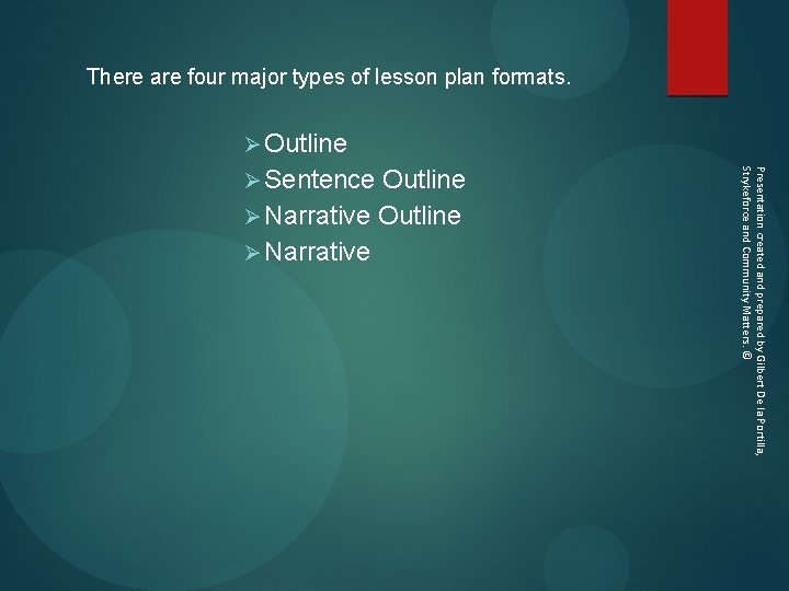 There are four major types of lesson plan formats. Ø Outline Ø Narrative Presentation