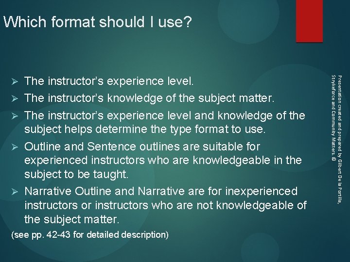 Which format should I use? Ø Ø The instructor’s experience level. The instructor’s knowledge