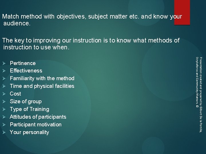 Match method with objectives, subject matter etc. and know your audience. The key to