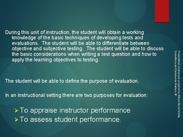 Ø To appraise instructor performance Ø To assess student performance. Presentation created and prepared