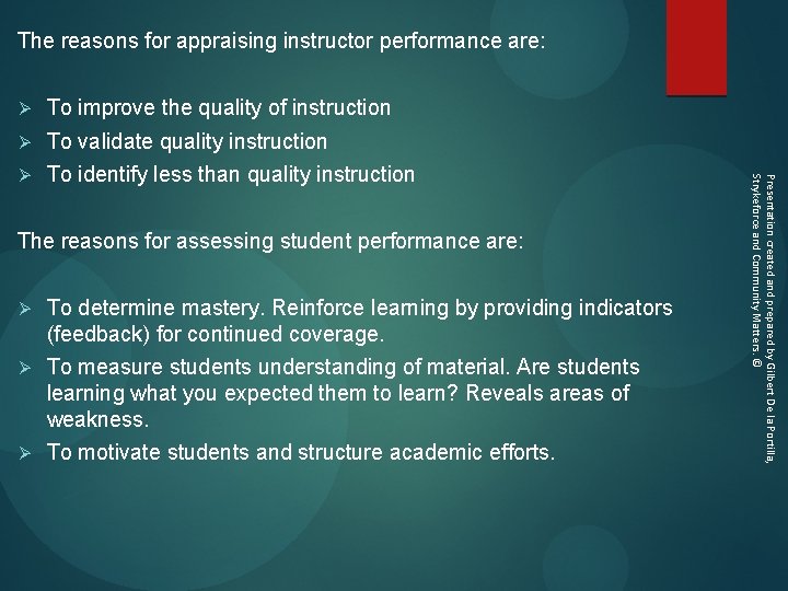 The reasons for appraising instructor performance are: To improve the quality of instruction Ø
