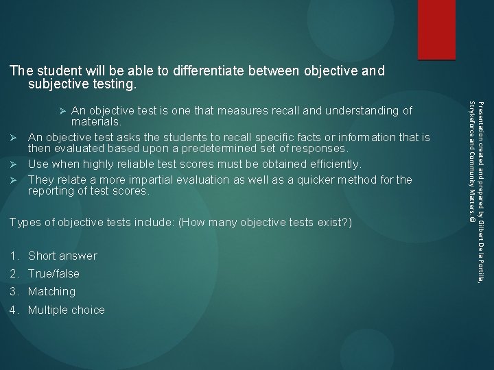 The student will be able to differentiate between objective and subjective testing. An objective