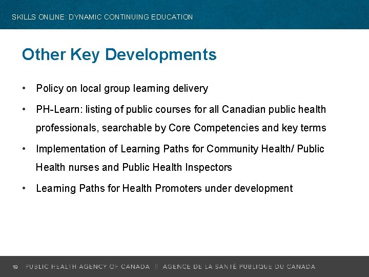 SKILLS ONLINE: DYNAMIC CONTINUING EDUCATION Other Key Developments • Policy on local group learning