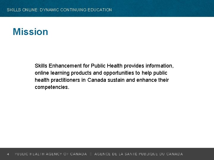 SKILLS ONLINE: DYNAMIC CONTINUING EDUCATION Mission Skills Enhancement for Public Health provides information, online