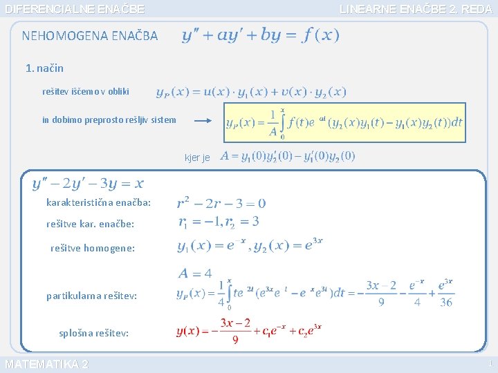 DIFERENCIALNE ENAČBE LINEARNE ENAČBE 2. REDA NEHOMOGENA ENAČBA 1. način rešitev iščemo v obliki