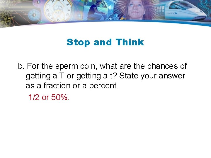 Stop and Think b. For the sperm coin, what are the chances of getting Stop and Think b. For the sperm coin, what are the chances of getting