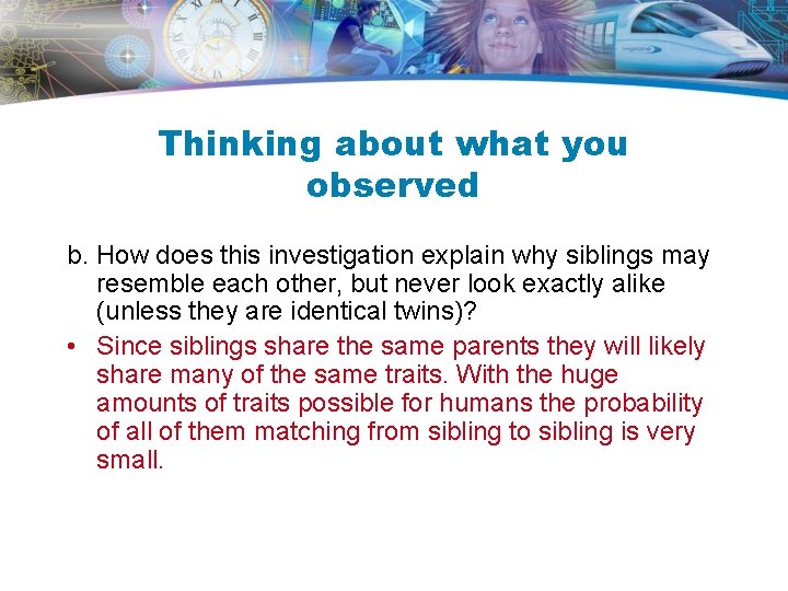 Thinking about what you observed b. How does this investigation explain why siblings may Thinking about what you observed b. How does this investigation explain why siblings may