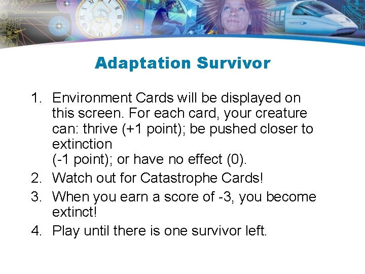 Adaptation Survivor 1. Environment Cards will be displayed on this screen. For each card, Adaptation Survivor 1. Environment Cards will be displayed on this screen. For each card,