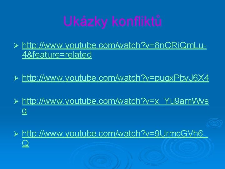 Ukázky konfliktů Ø http: //www. youtube. com/watch? v=8 n. ORi. Qm. Lu 4&feature=related Ø